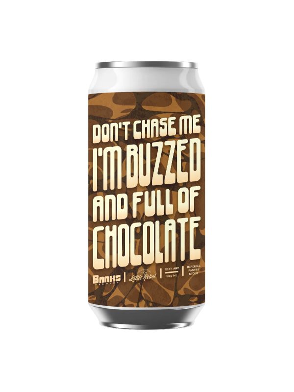 Banks Don't Chase Me I'm Buzzed and Full of Chocolate